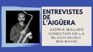 Entrevistes de l'Aigüera - Adria Bauzó