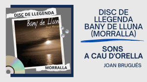 Sons A Cau d'Orella - Disc de llegenda, Bany de Lluna (Morralla)