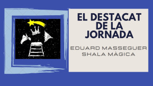 El destacat de la jornada - Eduard Massaguer