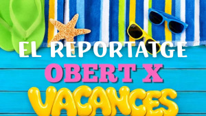 Reportage Obert x Vacances- Un estiu amb menys mosquits?