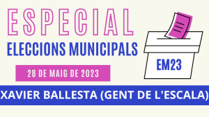 Especial Eleccions MunicipalS - Xavier Ballesta (Gent de l'Escala)