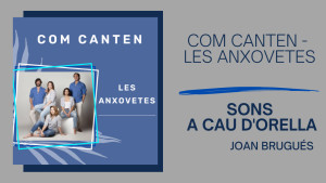 Sons A Cau d'Orella - Com canten, Les Anxovetes