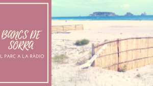 El Parc a la Ràdio - Bancs de sorra