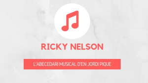 L'abecedari musical d'en Jordi Piqué - Ricky Nelson