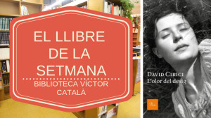 El llibre de la setmana - Olor del desig (David Cirici)