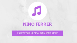 L'abecedari musical d'en Jordi Piqué - Nino Ferrer