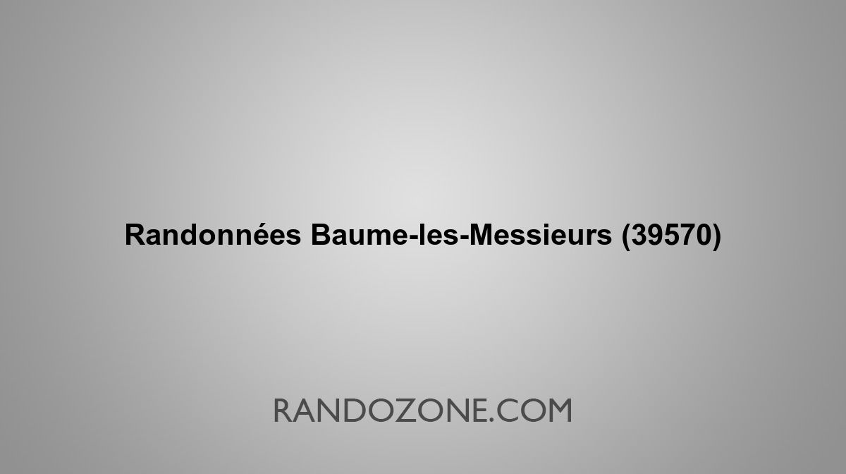 Randonnées Baume-les-Messieurs 39570 Topos et tracés GPS : les ...