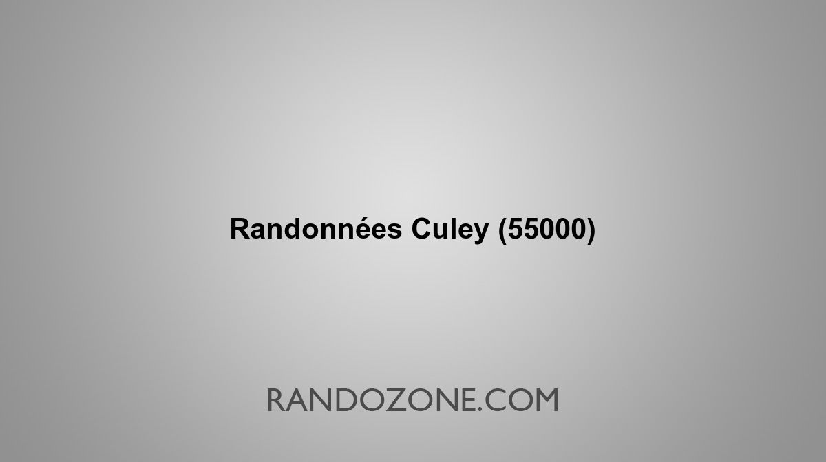 Randonnées Culey 55000 Topos et tracés GPS : les meilleurs itinéraires