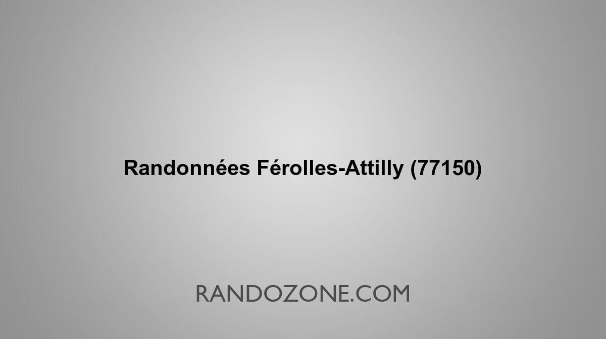 Randonnées Férolles-Attilly 77150 Topos et tracés GPS : les meilleurs ...