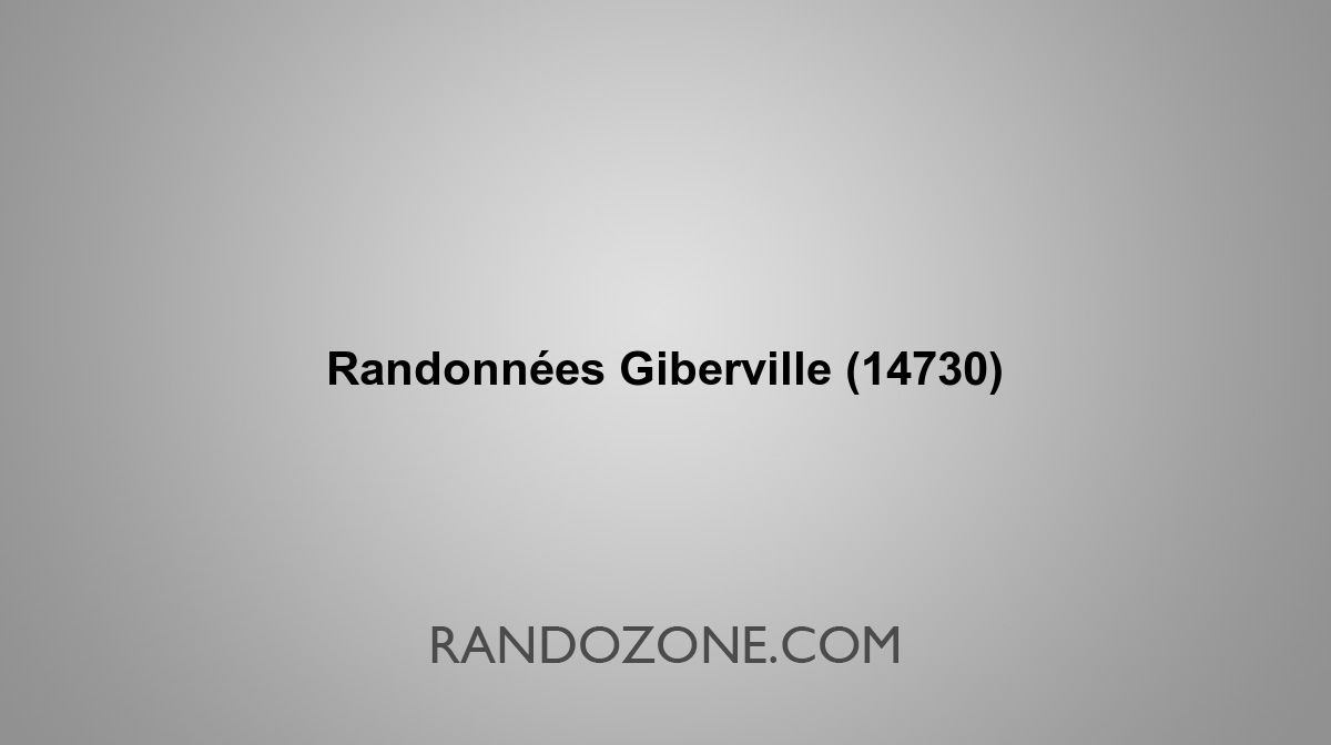 Randonnées Giberville 14730 Topos et tracés GPS : les meilleurs itinéraires