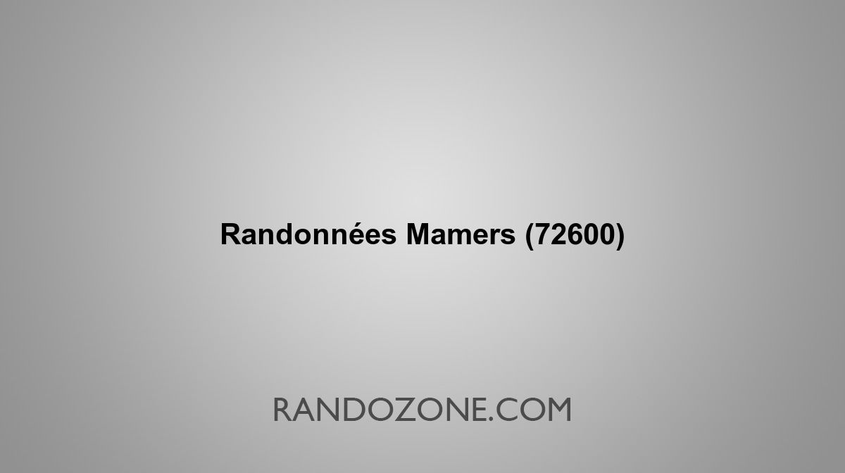 Randonnées Mamers 72600 Topos et tracés GPS : les meilleurs itinéraires