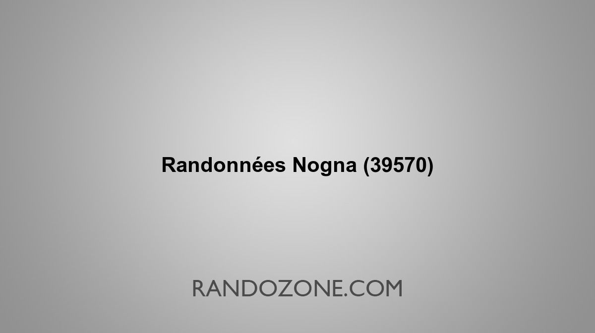 Randonnées Nogna 39570 Topos et tracés GPS : les meilleurs itinéraires