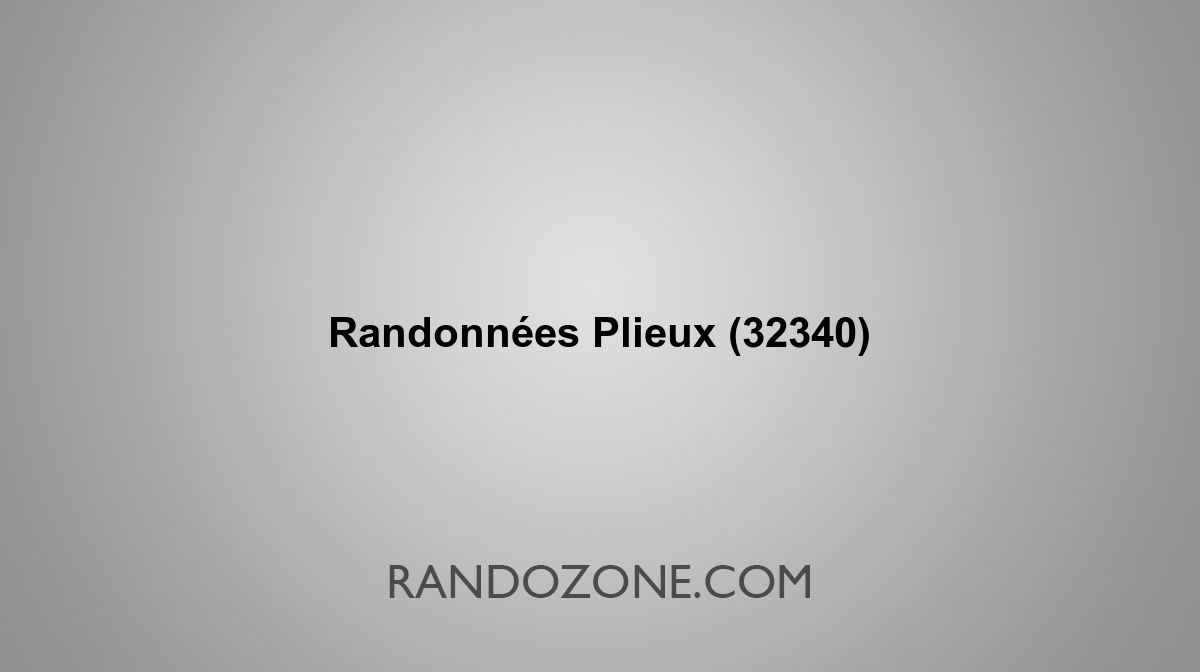 Randonnées Plieux 32340 Topos et tracés GPS : les meilleurs itinéraires