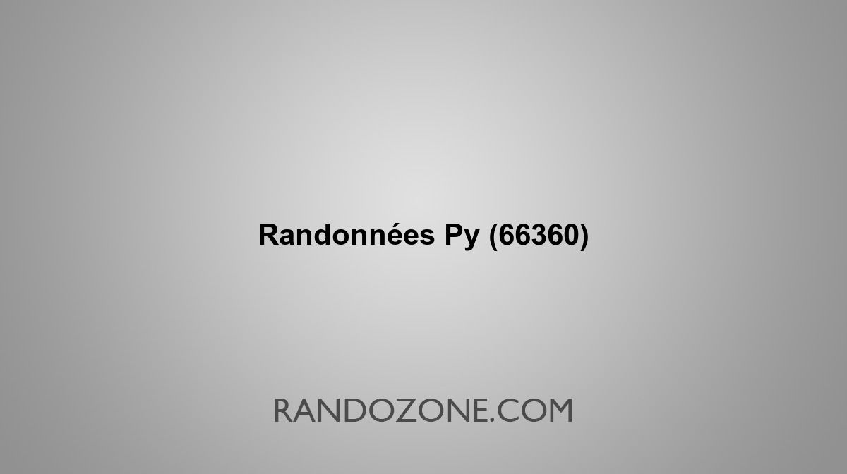 Randonnées Py 66360 Topos et tracés GPS : les meilleurs itinéraires