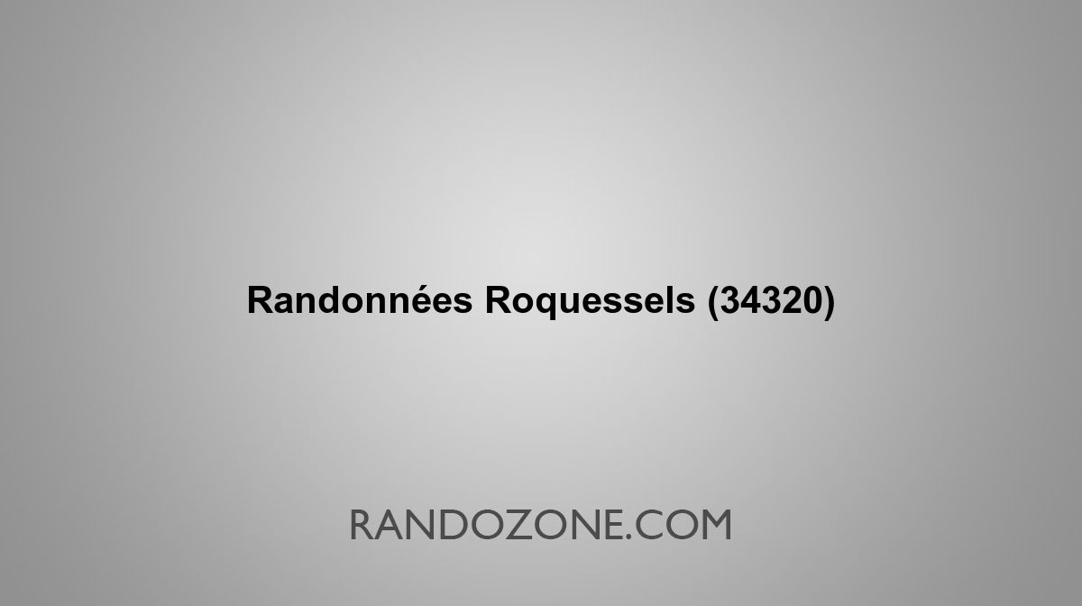 Randonnées Roquessels 34320 Topos et tracés GPS : les meilleurs itinéraires