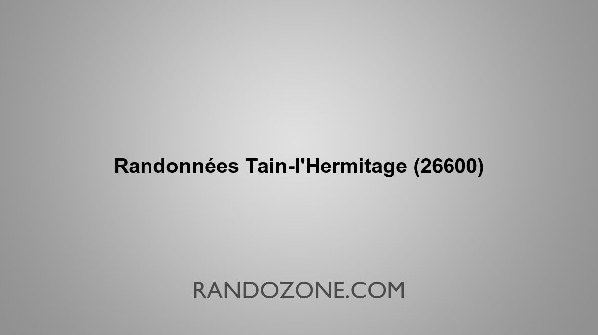 Randonnees Tain L Hermitage 26600 Topos Et Traces Gps
