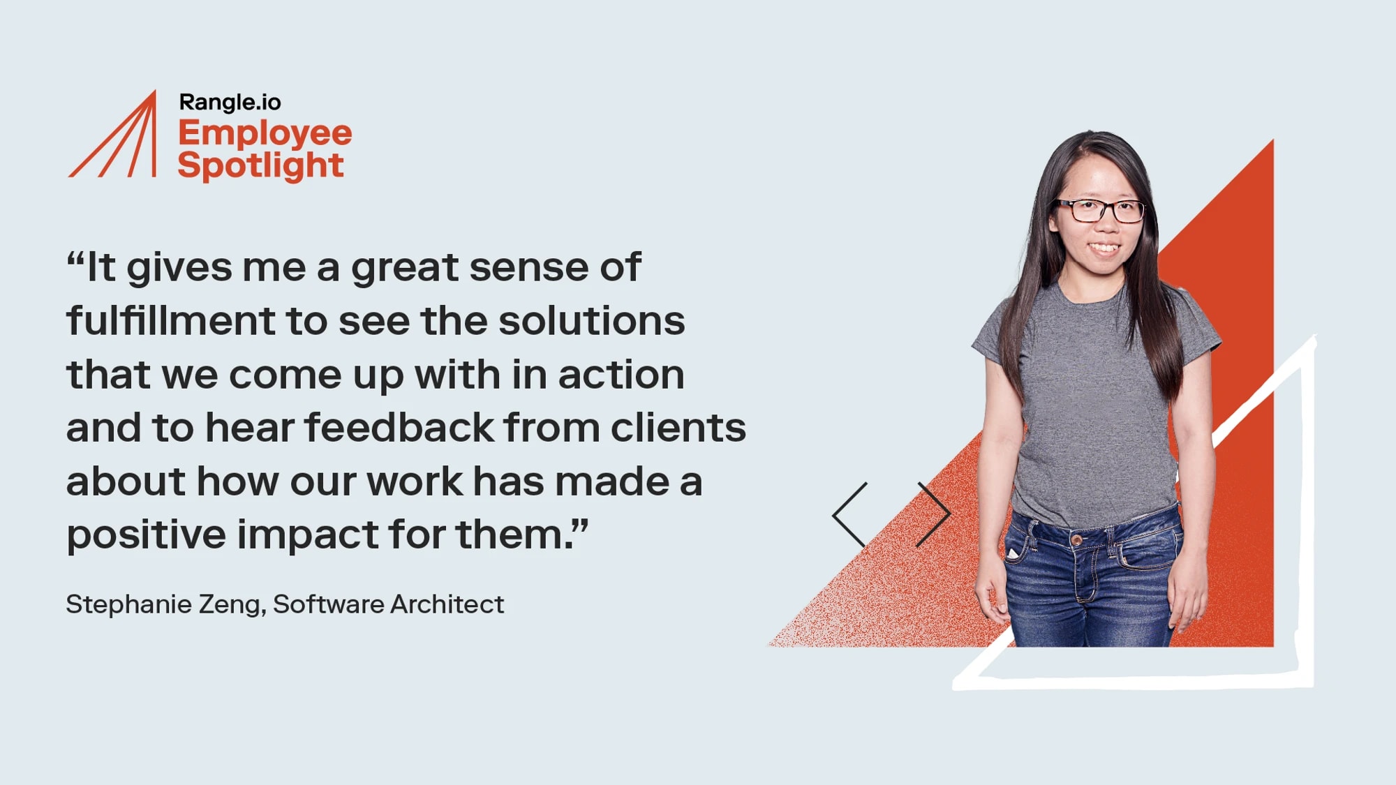 "It gives me a great sense of fulfillment to see the solutions that we come up with in action and to hear feedback from clients about how our work has made a positive impact for them," Stephanie Zeng