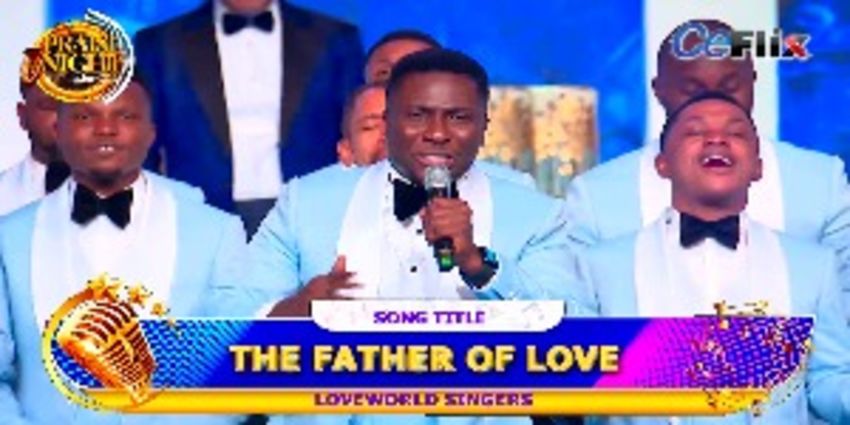 THE FATHER OF LOVE - By Loveworld Singers - Ceflix Tv