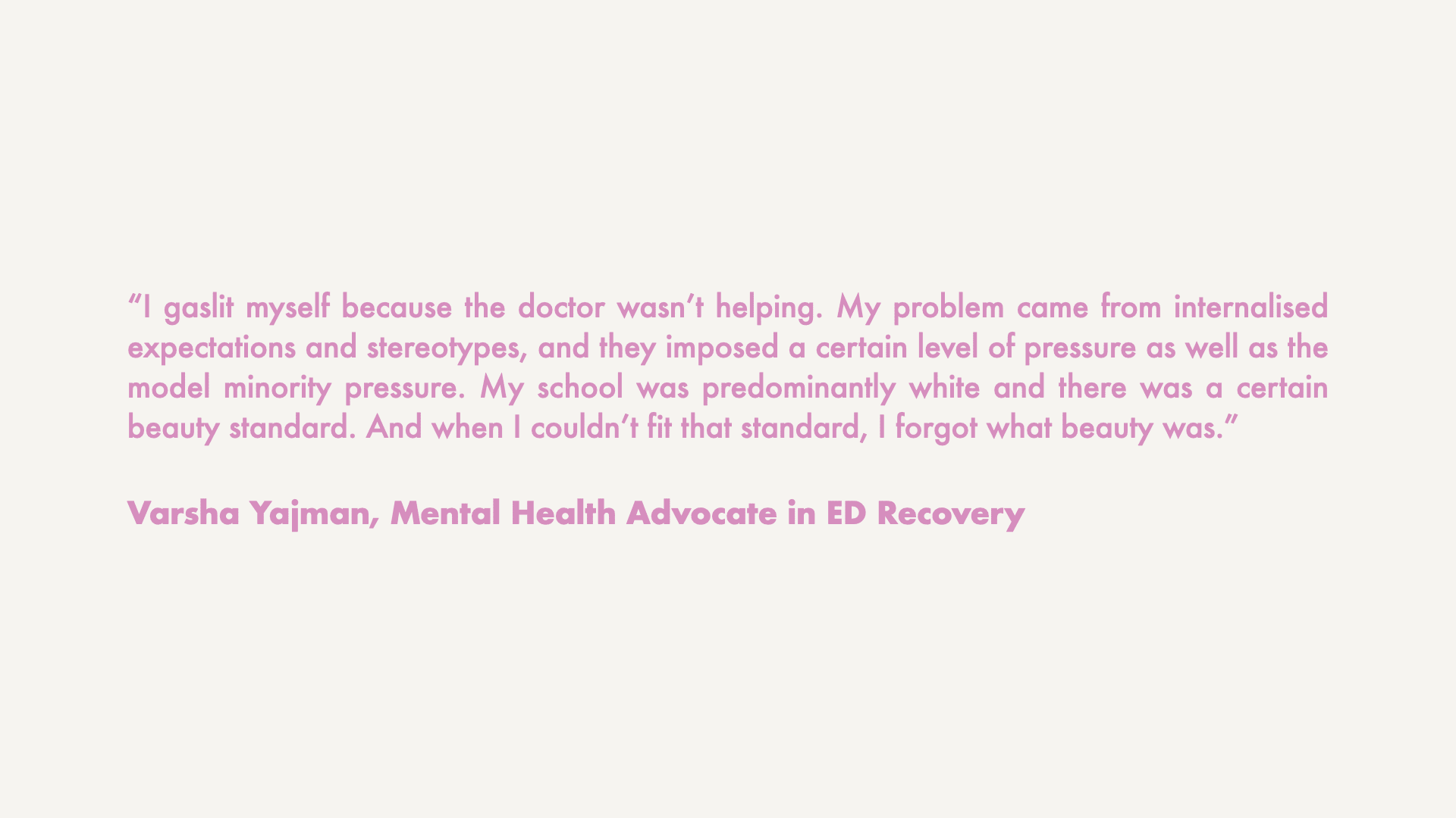 Young women in the South Asian community are particularly affected by the body image expectations of western beauty standards, as well as cultural pressures. Current ED treatment does not cater to cul