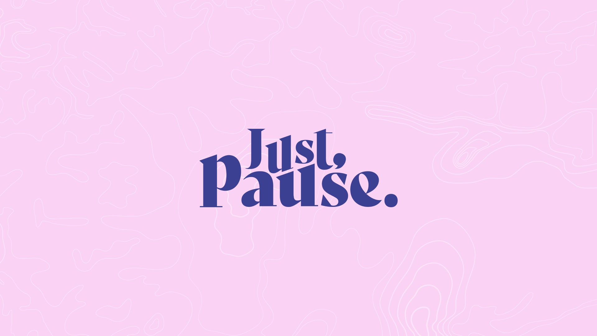 Graduate project title - Just, Pause.
Pink background with faded navigation lines, blue text.