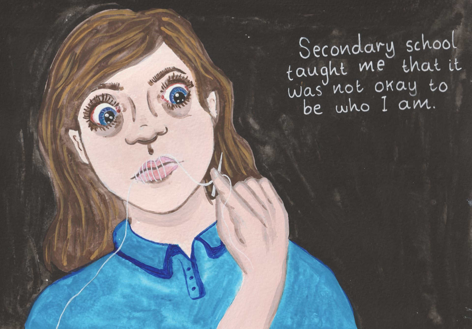 Painting of a girl in school uniform sewing her mouth shut: "Secondary school taught me it was not okay to be who I am"