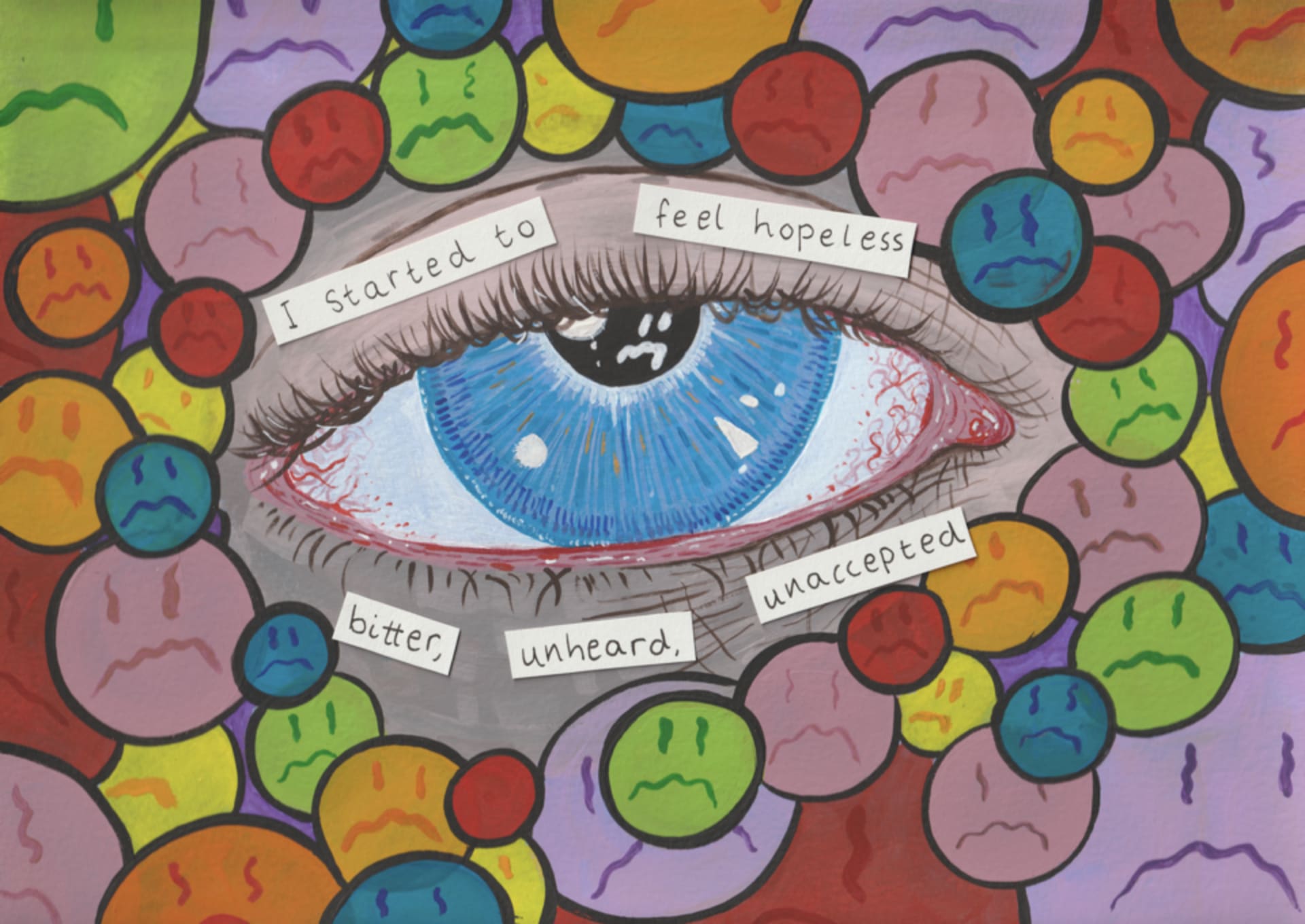 Bright colourful painting of an eye with some text collaged over it – "I started to feel hopeless, bitter, unheard, unaccepted"