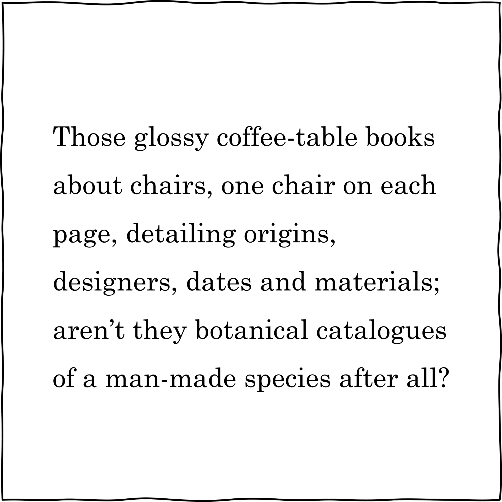 Quote from an essay wrote by Joana Albernaz Delgado on historiography and chairs.