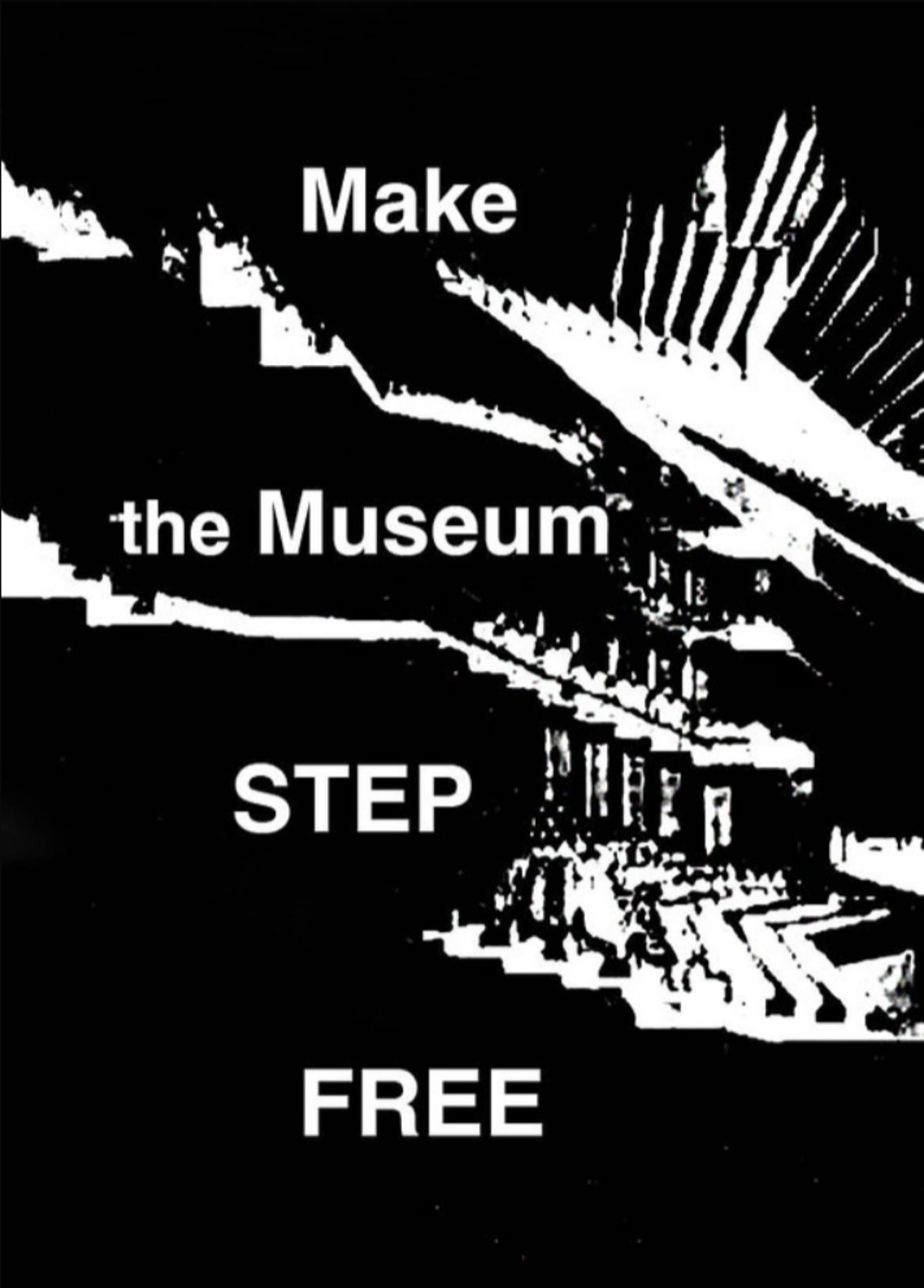Black poster with white text that says make the museum step free
