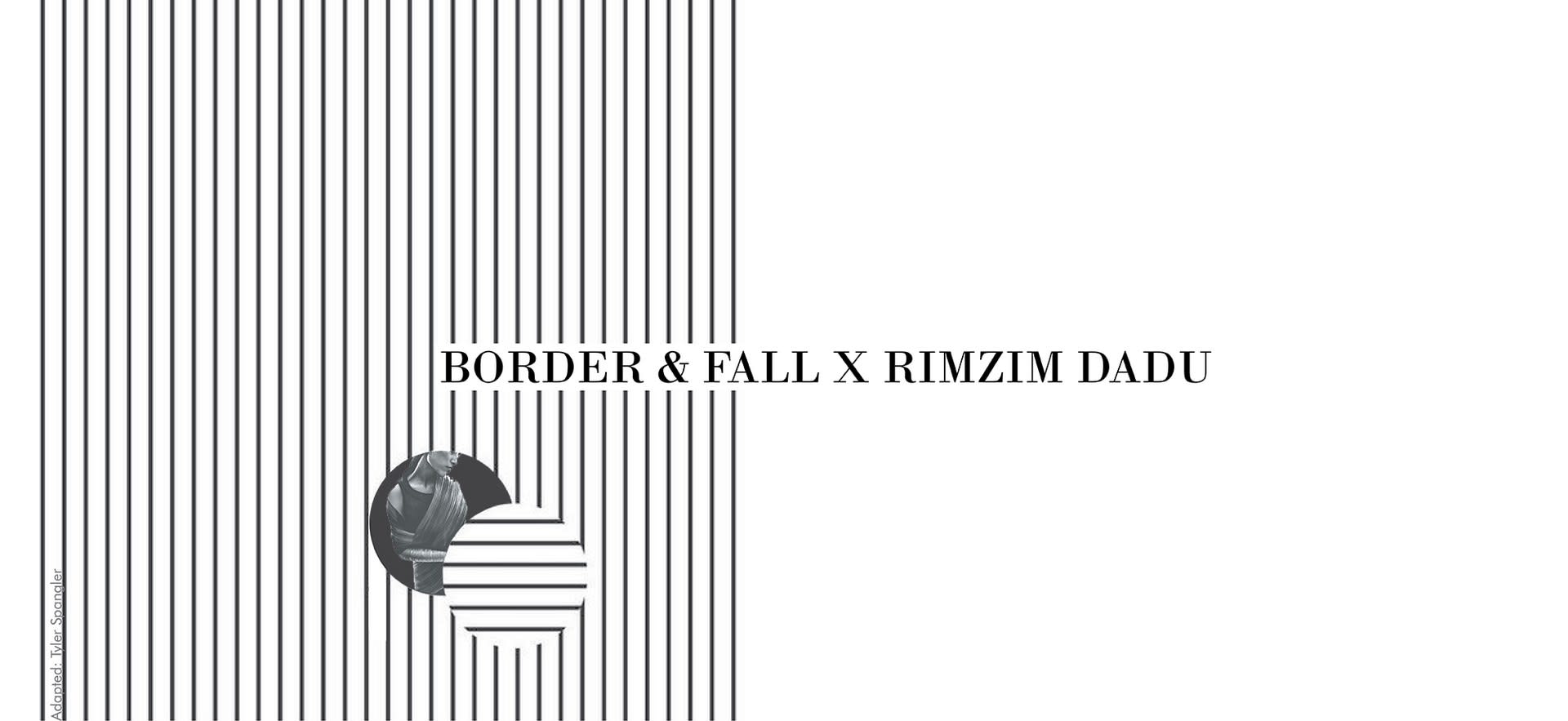 Border & Fall x Rimzim Dadu