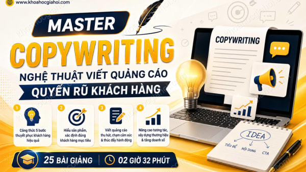 Khóa Học Master Copywriting - Nghệ Thuật Viết Quảng Cáo Quyến Rũ Khách Hàng