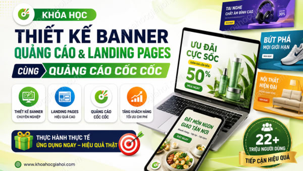 Khóa Học Thiết Kế Banner Quảng Cáo Và Landing Pages Cùng Quảng Cáo Cốc Cốc