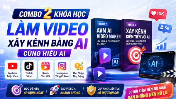 Combo 2 Khóa Học Làm Video Xây Kênh Bằng Công Nghệ AI Cùng Hiếu AI