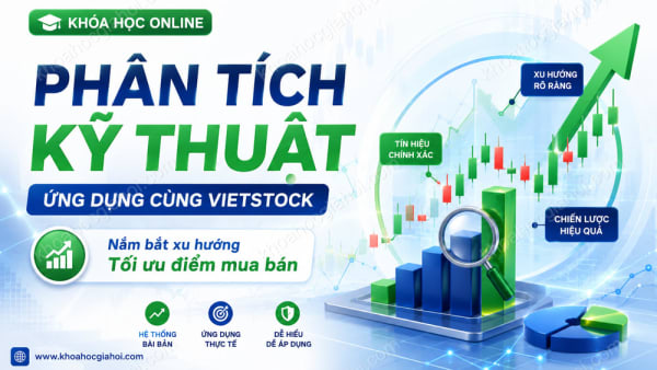 Khóa Học Online Phân Tích Kỹ Thuật Ứng Dụng - Vietstock