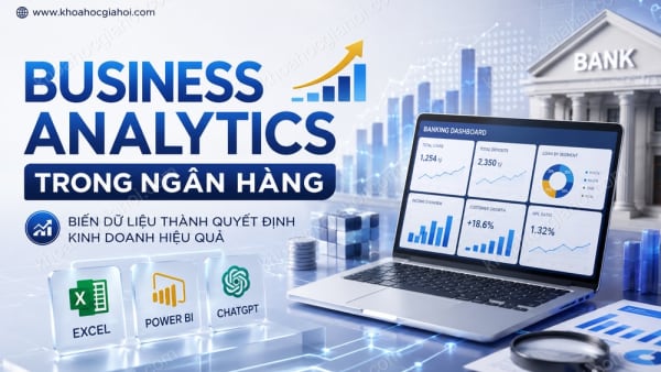 Khóa Học Business Analytics - Phân Tích Dữ Liệu Kinh Doanh Trong Ngân Hàng