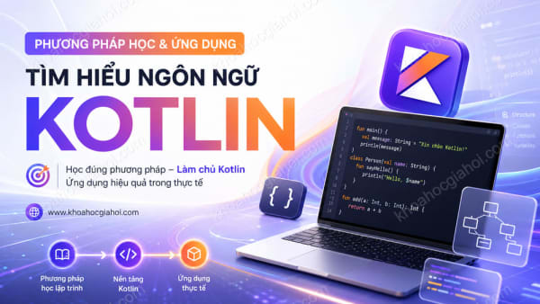Khóa Học Phương Pháp Học Và Ứng Dụng Tìm Hiểu Ngôn Ngữ Lập Trình Kotlin