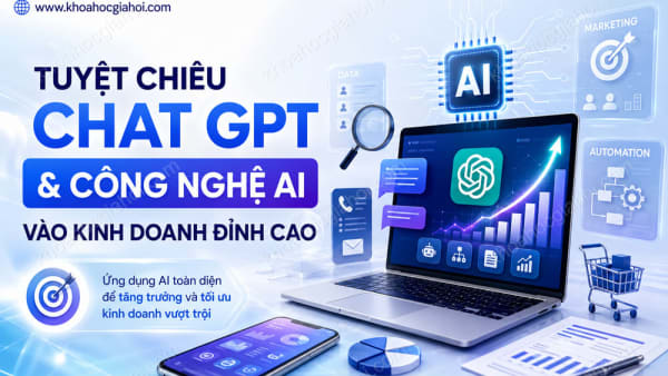 Khóa Học Tuyệt Chiêu Chat Gpt Và Công Nghệ AI Vào Kinh Doanh Đỉnh Cao