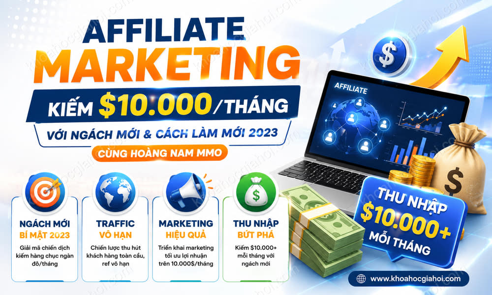 Khoá Affiliate Marketing – $10.000 Tháng Với Ngách Mới Và Cách Làm Mới 2023 Cùng Hoàng Nam MMO