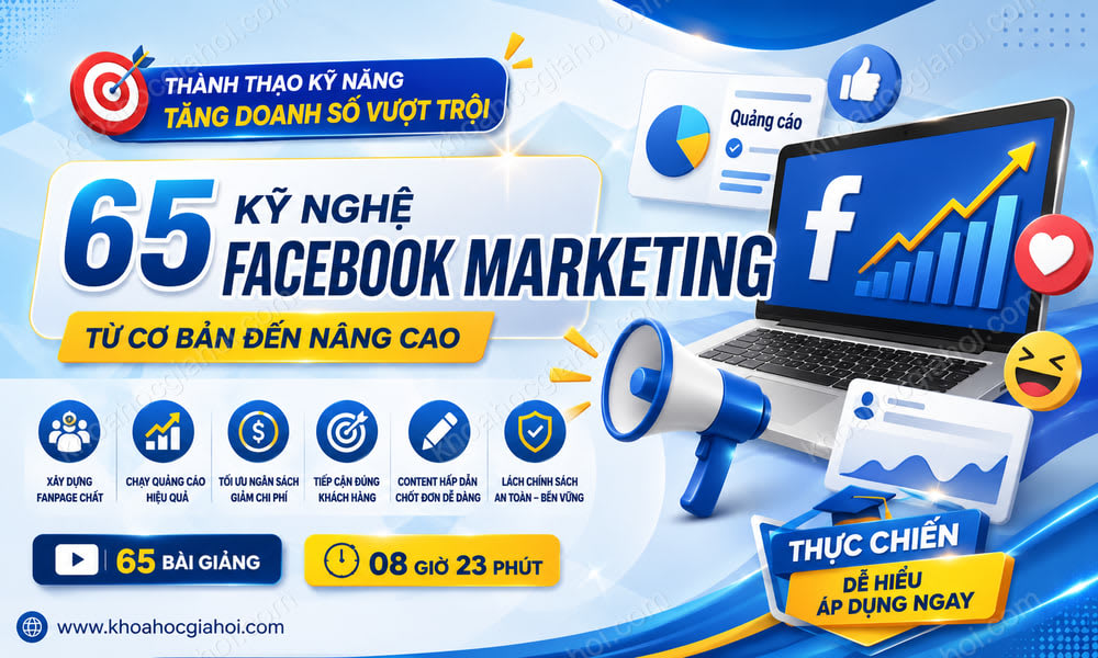 Khóa Học 65 Kỹ Nghệ Facebook Marketing