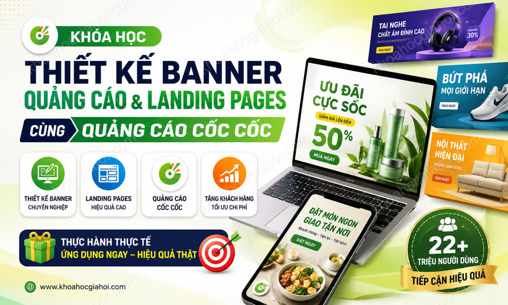 Khóa Học Thiết Kế Banner Quảng Cáo Và Landing Pages Cùng Quảng Cáo Cốc Cốc