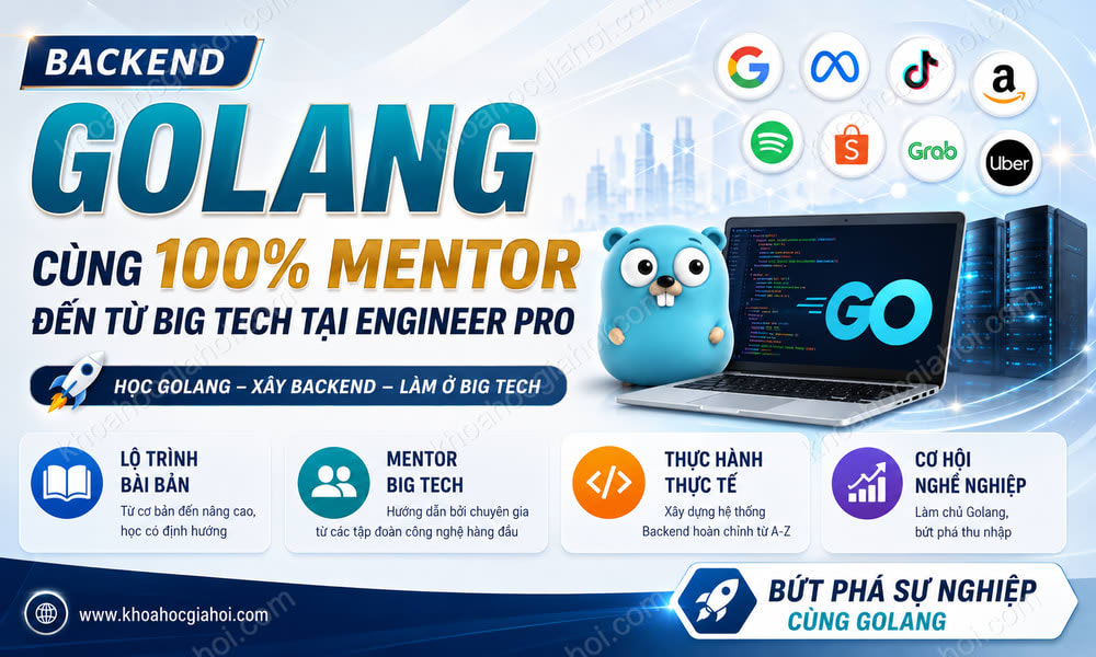 Khóa Học Backend Golang Cùng 100% Mentor Đến Từ Big Tech Tại Engineer Pro