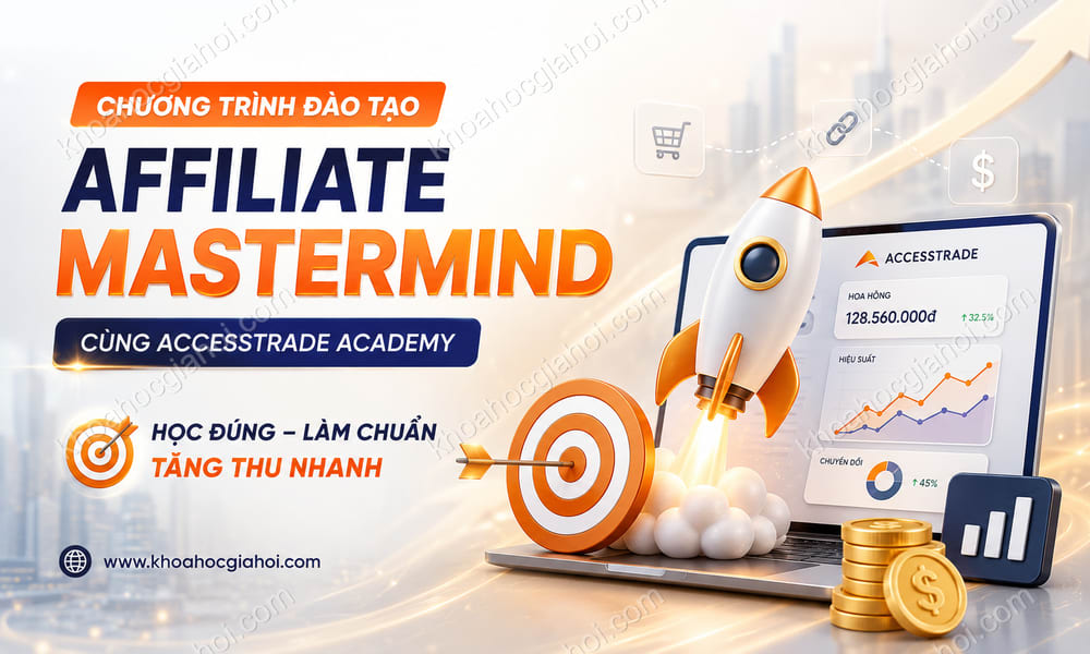 Chương Trình Đào Tạo Affiliate Mastermind Cùng Accesstrade Academy