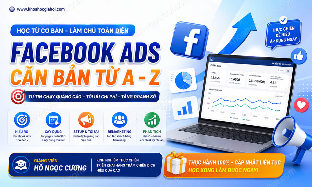 Khóa Học Facebook Ads Căn Bản Từ A - Z