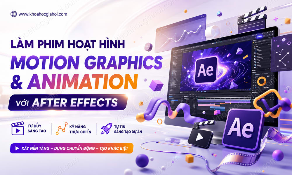 Khóa Học Làm Phim Hoạt Hình Motion Graphics & Animation Với After Effects