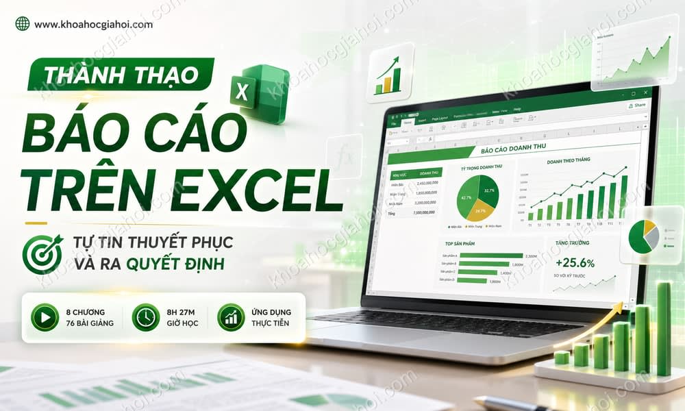 Khóa học Thành thạo báo cáo trên Excel để tự tin thuyết phục và ra quyết định