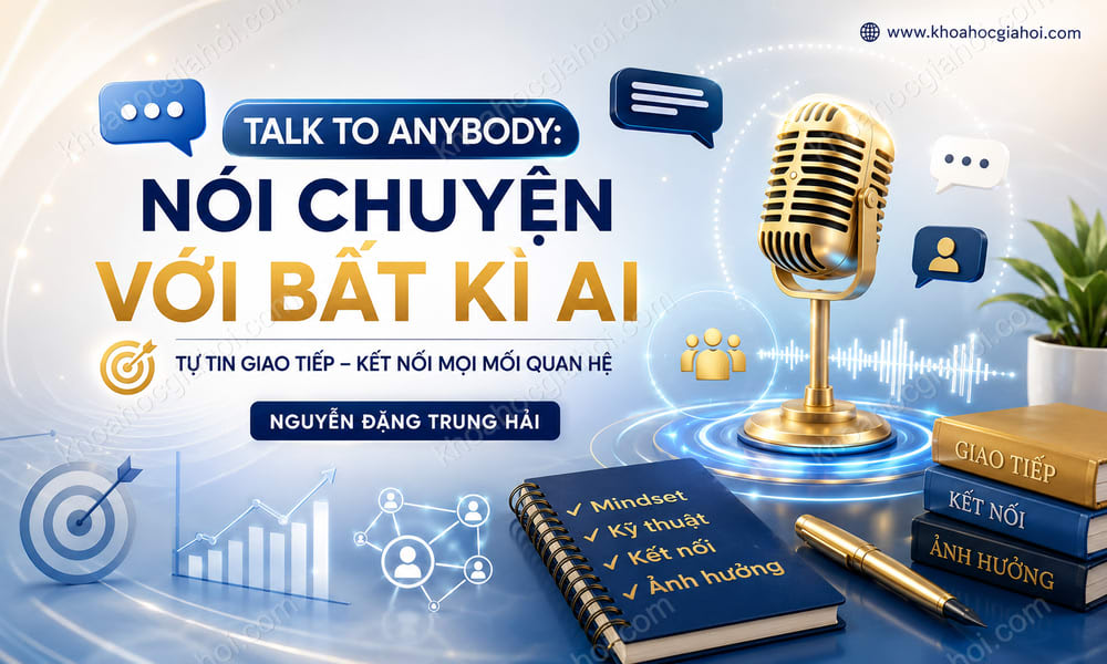Khóa Học Talk To Anybody: Nói Chuyện Với Bất Kì Ai Nguyễn Đặng Trung Hải