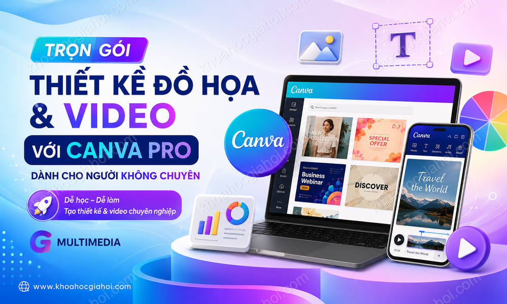Khóa Học Trọn Gói Thiết Kế Đồ Hoạ Và Video Cho Dân Không Chuyên Với Canva Pro – G-multimedia
