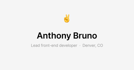 Anthony Bruno is a lead front-end developer in Denver, CO.