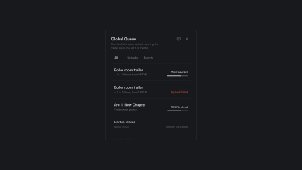 A global queue component in a collaborative cloud video editor to stay on top of your renders in progress and your upload times for massive raw/high quality files.