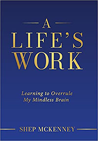 A Life's Work: Learning to Overrule My Mindless Brain