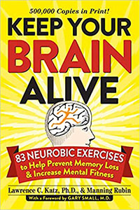 Keep Your Brain Alive: 83 Neurobic Exercises To Help Prevent Memory Loss And Increase Mental Fitness